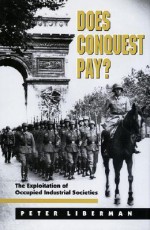 Does Conquest Pay?: The Exploitation of Occupied Industrial Societies - Peter Liberman, Richard H. Ullman, Jack L. Snyder