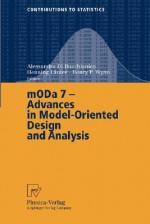 Moda 7 - Advances in Model-Oriented Design and Analysis: Proceedings of the 7th International Workshop on Model-Oriented Design and Analysis Held in Heeze, the Netherlands, June 14 18, 2004 - Alessandro Di Bucchianico, Henry P. Wynn, Henning Läuter