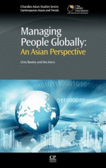 Managing People Globally: An Asian Perspective - Chris Rowley, Harry Wes