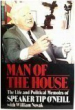 Man of the House: The Life and Political Memoirs of Speaker Tip O'Neill . - Tip O'Neill, William J. Novak