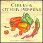 Gourmet Kitchen: Chillies and Other Peppers (Gourmet Kitchen) - Johanna Younger, James Fisher