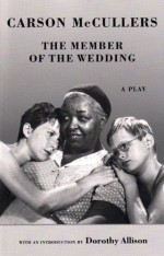 The Member of the Wedding: The Play - Carson McCullers, Dorothy Allison