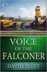 Voice Of The Falconer - David Blixt