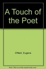 A Touch of the Poet - Eugene O'Neill