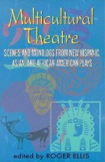 Multicultural Theatre: Scenes and Monologs from New Hispanic, Asian, and African-American Plays - Roger Ellis