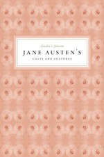 Jane Austen's Cults and Cultures - Claudia L. Johnson