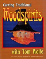 Carving Traditional Woodspirits With Tom Wolfe - Tom Wolfe, Douglas Congdon-Martin