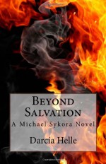 Beyond Salvation: A Michael Sykora Novel - Darcia Helle