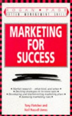 Marketing for Success - Tony Fletcher, Neil Russell-Jones