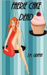 Faerie Cake Dead - J.M. Griffin