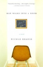 Man Walks Into a Room - Nicole Krauss