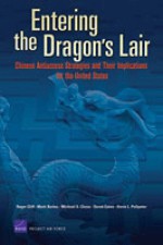 Entering the Dragon's Lair: Chinese Antiaccess Strategies and Their Implications for the United States - Roger Cliff