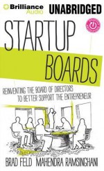 Startup Boards: Recreating the Board of Directors to Be Relevant to Entrepreneurial Companies - Brad Feld, Mahendra Ramsinghani