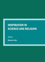 Inspiration in Science and Religion - Michael Fuller