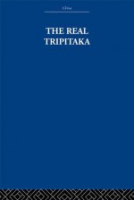 The Real Tripitaka: And Other Pieces (China: History, Philosophy, Economics) - Arthur Waley, Arthur Waley