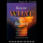 Know What You Believe - Paul E Little, Larry McKeever