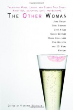 The Other Woman: Twenty-one Wives, Lovers, and Others Talk Openly About Sex, Deception, Love, and Betrayal - Victoria Zackheim, Ellen Sussman