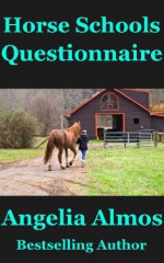 Horse Schools Questionnaire (Horse Schools Articles Book 5) - Angelia Almos