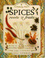 Spices: Roots & Fruits - Jill Norman