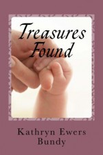 Treasures Found - Kathryn Ewers Bundy