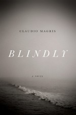 Blindly - Claudio Magris, Anne Milano Appel