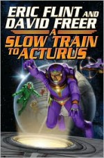 Slow Train to Arcturus - Eric Flint, Dave Freer