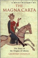 A Brief History of the Magna Carta - Geoffrey Hindley