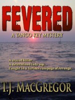 Fevered (The Tango Key Mysteries) - T.J. MacGregor