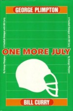 One More July: A Football Dialogue with Bill Curry - George Plimpton