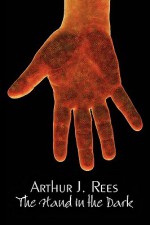 The Hand in the Dark - Arthur John Rees