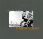 Gabor Szilasi: Photographies 1954 1996 - Gabor Szilasi, David Harris