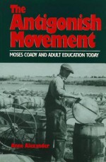 Antigonish Movement: Moses Coady and Adult Education Today - Anne Alexander