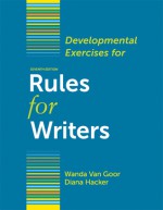 Developmental Exercises for Rules for Writers - Diana Hacker, Wanda Van Goor