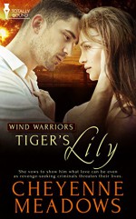 Tiger's Lily (Wind Warriors Book 1) - Cheyenne Meadows