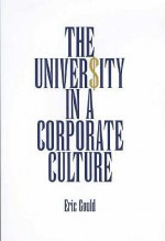 The University in a Corporate Culture - Eric Gould