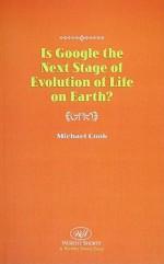 Is Google the Next Stage of Evolution of Life on Earth? - Michael Cook