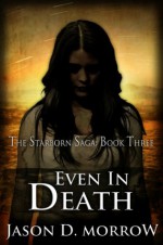 Even in Death - Jason D. Morrow