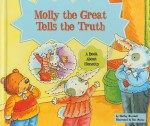 Molly the Great Tells the Truth: A Book about Honesty - Shelley Marshall