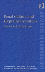 Penal Culture and Hyperincarceration: The Revival of the Prison - Chris Cunneen