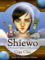 Shiewo: A Fantasy Flight to Adventure (Shiewo's Odyssey, #1) - Ciye Cho