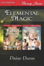 Elemental Magic [Earth's Desire: Air's Passion] (Siren Publishing Menage Amour) - Daisy Dunn