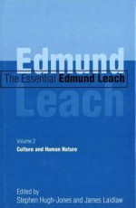 The Essential Edmund Leach: Volume 2: Culture and Human Nature - Edmund Leach, Stephen Hugh-Jones, James Laidlaw