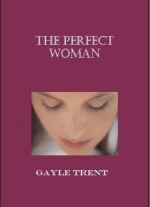 The Perfect Woman - Gayle Trent