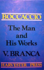 Boccaccio: The Man And His Works - Vittore Branca