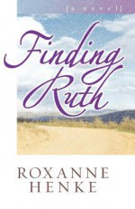 Finding Ruth - Roxanne Henke