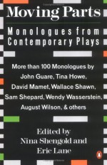 Moving Parts: Monologues from Contemporary Plays - Nina Shengold, Eric Lane