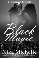 Black Magic: Book 3 of the Black Butterfly Series (Volume 3) - Nika Michelle