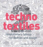 Techno Textiles 2: Revolutionary Fabrics for Fashion and Design - Sarah E. Braddock Clarke, Marie O'Mahony