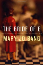 The Bride of E - Mary Jo Bang