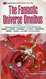 The Fantastic Universe Omnibus - Sam Moskowitz, Harlan Ellison, Arthur C. Clarke, Isaac Asimov, L. Sprague de Camp, Robert Silverberg, William Tenn, Avram Davidson, Harry Harrison, Robert Bloch, Judith Merril, Hans Stefan Santesson, Larry M. Harris, Dorothy Salisbury Davis, A. Bertram Chandler, Felix B